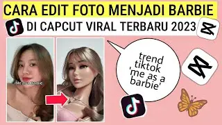 Cara Edit Trend Tiktok 'Me As a Barbie Filter' Di Capcut!! Tutorial Editing Trend Viral Terbaru 2023