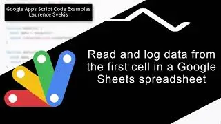 Read and log data from the first cell in a Google Sheets spreadsheet