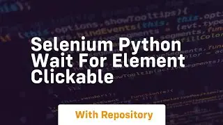 selenium python wait for element clickable