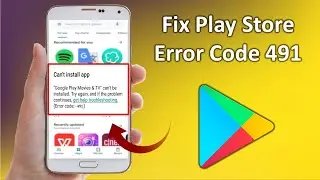 How to Fix Google Play Store Error Code 491 | Can’t Update App in Play Store