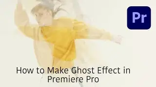 How to Make Ghost Effect in Premiere Pro|| Ghost Effect