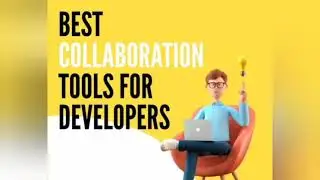 Best Collaboration Tools for Developers