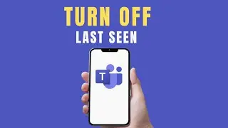 HOW TO TURN OFF LAST SEEN ON MICROSOFT TEAMS