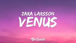 Zara Larsson - Venus (Lyrics)