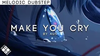 Au5 & RUNN - Make You Cry