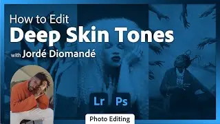 Editing Darker Skin Tones in Lightroom and Photoshop with Jordé Diomandé