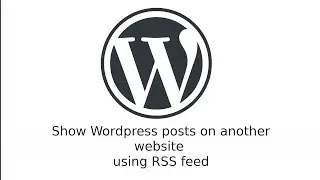 Tutorial 1 : Show wordpress custom posts on another website using RSS feed | Wordpress