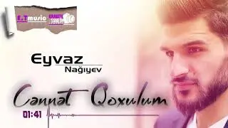Eyvaz Nagiyev - Cennet Qoxulum ( Official Audio ) 2018