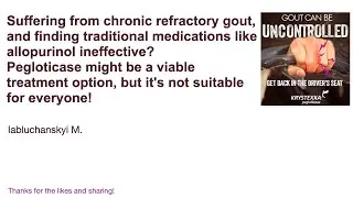 Suffering from chronic refractory gout? Pegloticase might be a viable treatment option!