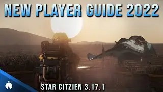 2022 Star Citizen New Player Guide | 3.17.1 |