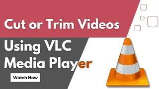 How to Cut or Trim Videos Using VLC Media Player | VLC Tutorial 17