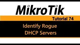 MikroTik Tutorial 74 - How to Identify Rogue DHCP Servers