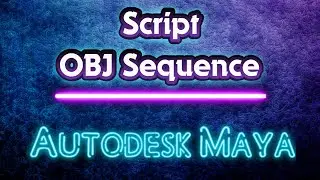 Autodesk Maya - Скрипт для OBJ Sequence 2 in 1