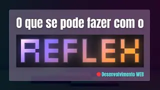 O que se pode fazer com o REFLEX?