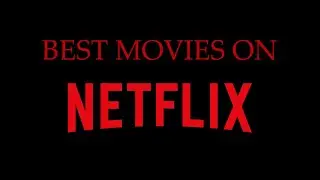 BEST Movies on Netflix