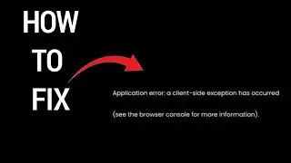 How to Fix Application error: a client side exception has occurred (see the browser console)