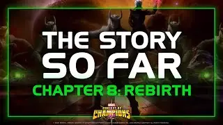 The Story So Far | Chapter 8: Rebirth | Marvel Contest of Champions