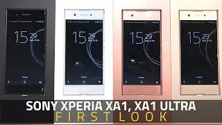 Sony Xperia XA1, Xperia XA1 Ultra First Look