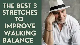 Seniors: The Best 3 Stretches to Improve WALKING BALANCE