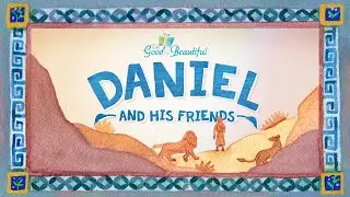 Daniel and His Friends | Narrated Stories | The Good and the Beautiful