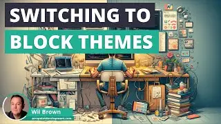 Switching from Classic to Block Based Themes