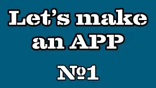 Let's Make An App #1 - Software | Plugins | Intro Info