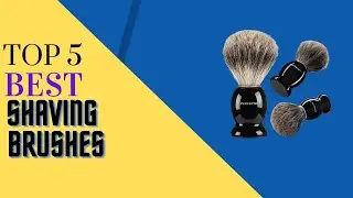 Top 5 Best Shaving Brushes Reviews In 2022