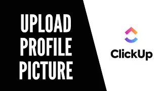 How To Upload Profile Picture in Clickup