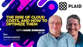 The Rise of Cloud Costs, and How to Optimize Them with Mark Robinson (#184)