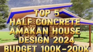 Top 5 Half Concrete  Amakan House Design 2024 Budget 100k-200k