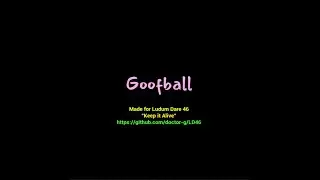 Goofball gameplay: Entry for Ludum Dare 46