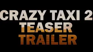 Crazy Taxi 2: Time 2 Drive Teaser Trailer 2