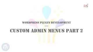 WordPress Plugin Development - EP9 - Custom Admin Menus (Part 2)