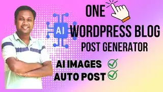 AI One Click WordPress Blog Post Generator With Images and Auto Post Feature