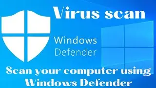 How To Scan For Viruses With Windows Defender | Scan Windows 10 For Viruses Protection