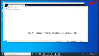 How to Cascade Opened Windows in Windows 10?