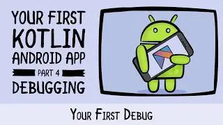 Your First Debug - Beginning Android Development - Your First Kotlin Android App