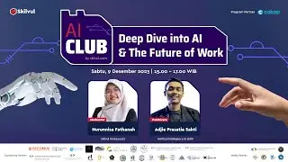 Webinar Akbar Skilvul AI Club “Deep Dive into AI & The Future of Work”