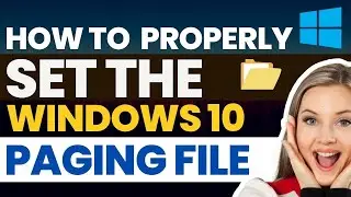 How To Properly Set The Windows 10 Paging File