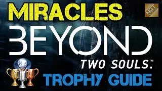 Beyond: Two Souls Trophy Guide - Miracles | Looked after the baby, healed Jimmy & channeled Stan.