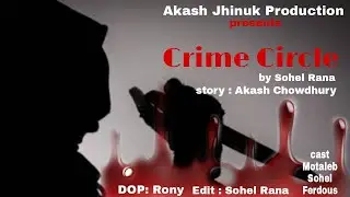 crime circle suspens short film by Sheikh Sohel