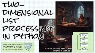 Two-dimensional list processing in Python Problem Solving w/Python Ch 6 Lecture 8