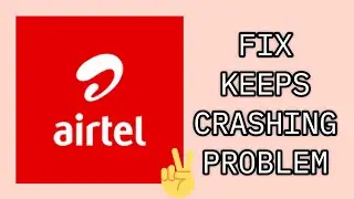 Fix Airtel Thanks App Keeps Crashing Problem || TECH SOLUTIONS BAR