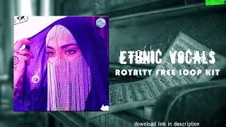 [30+] (ROYALTY FREE) Ethnic Vocals LOOP KIT/ Drill SAMPLE PACK (Balkan, Egyptian, Bulgarian, Arabic)