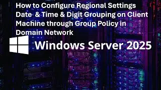 How to Configure Regional Settings Date & Time on Client Machine through policy in Domain Network.