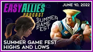 Summer Game Fest Highs and Lows - Easy Allies Podcast - June 10, 2022