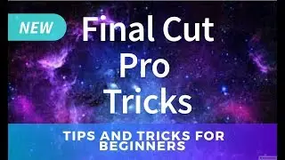 FINAL CUT PRO X TIPS AND TRICKS (2018)