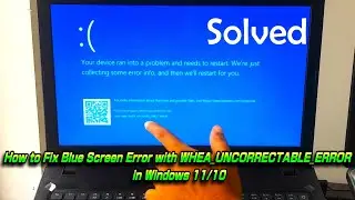 How to Fix Blue Screen Error with WHEA UNCORRECTABLE ERROR in Windows 11/10