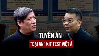 Hai cựu bộ trưởng Nguyễn Thanh Long, Chu Ngọc Anh lãnh án trong ‘đại án’ kit test Việt Á