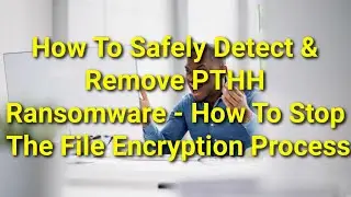 TWIM Ep178 Pt3: What Is & How To Remove PTHH #Ransomware From Your PC & Restore Your Data